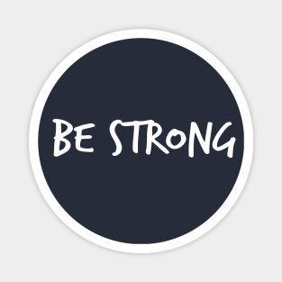 Be Strong Cool Motivational Magnet